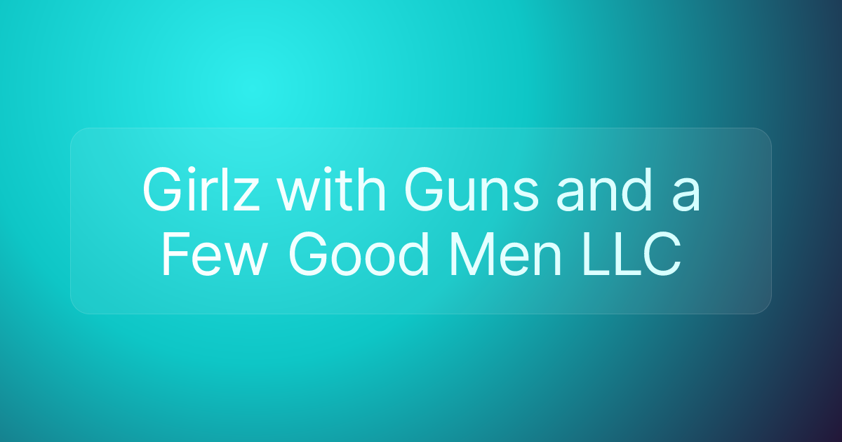 Girlz with Guns and a Few Good Men LLC