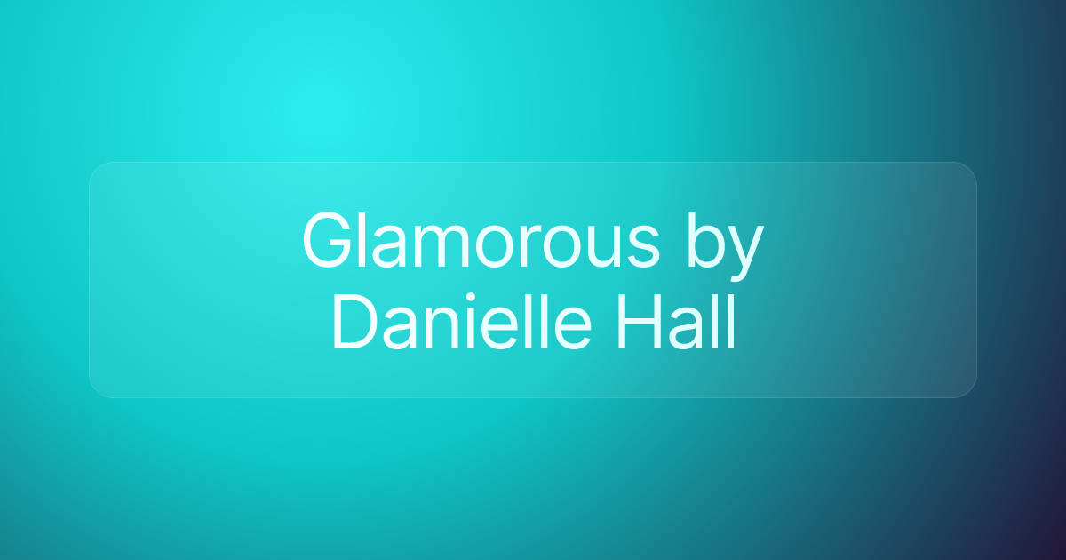 Glamorous by Danielle Hall