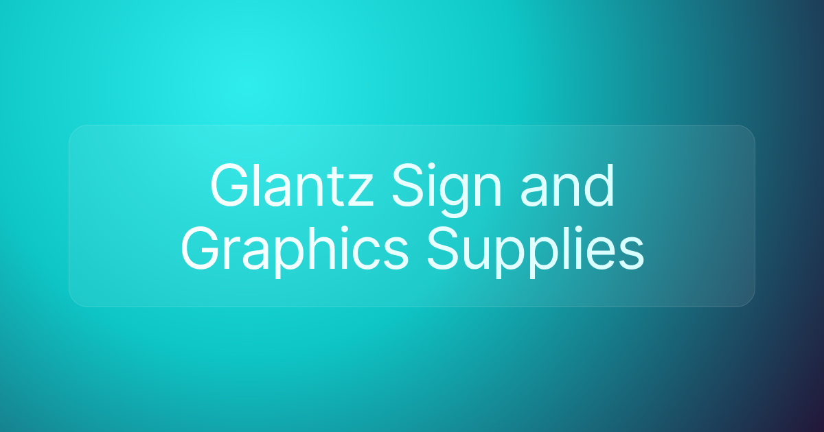 Glantz Sign and Graphics Supplies