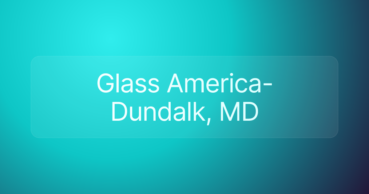 Glass America-Dundalk, MD
