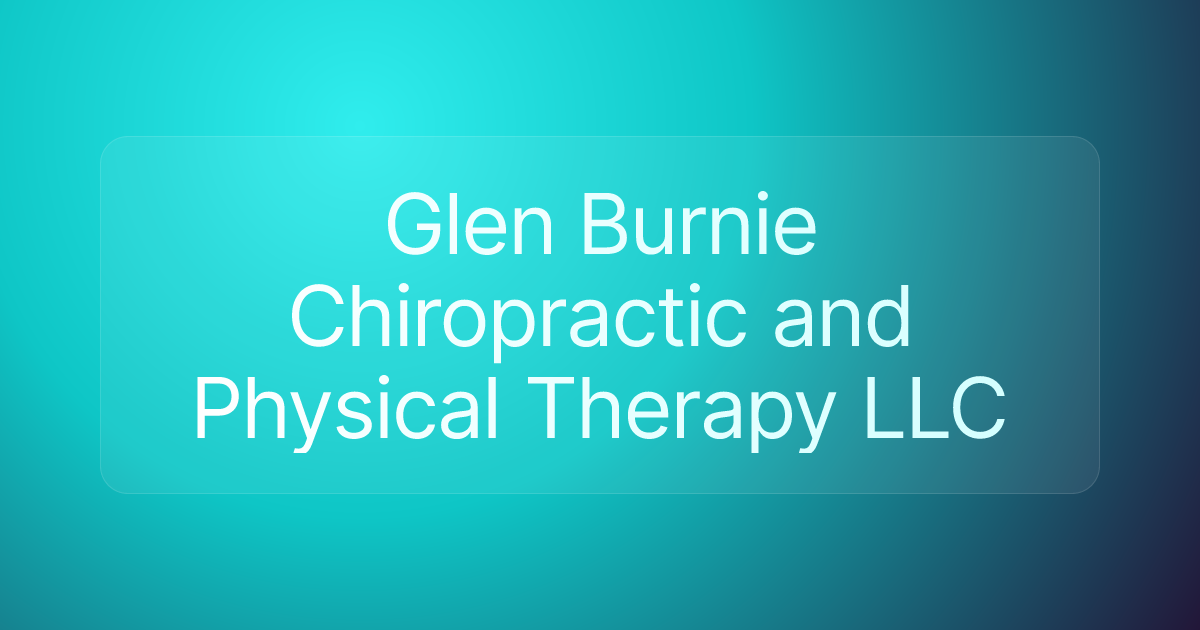 Glen Burnie Chiropractic and Physical Therapy LLC