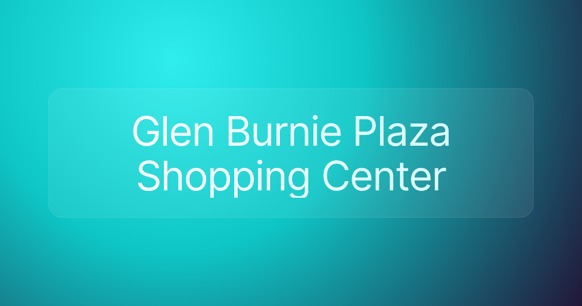Glen Burnie Plaza Shopping Center