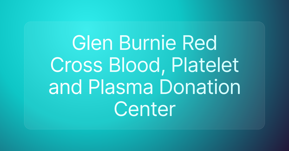 Glen Burnie Red Cross Blood, Platelet and Plasma Donation Center