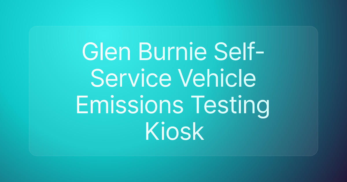 Glen Burnie Self-Service Vehicle Emissions Testing Kiosk