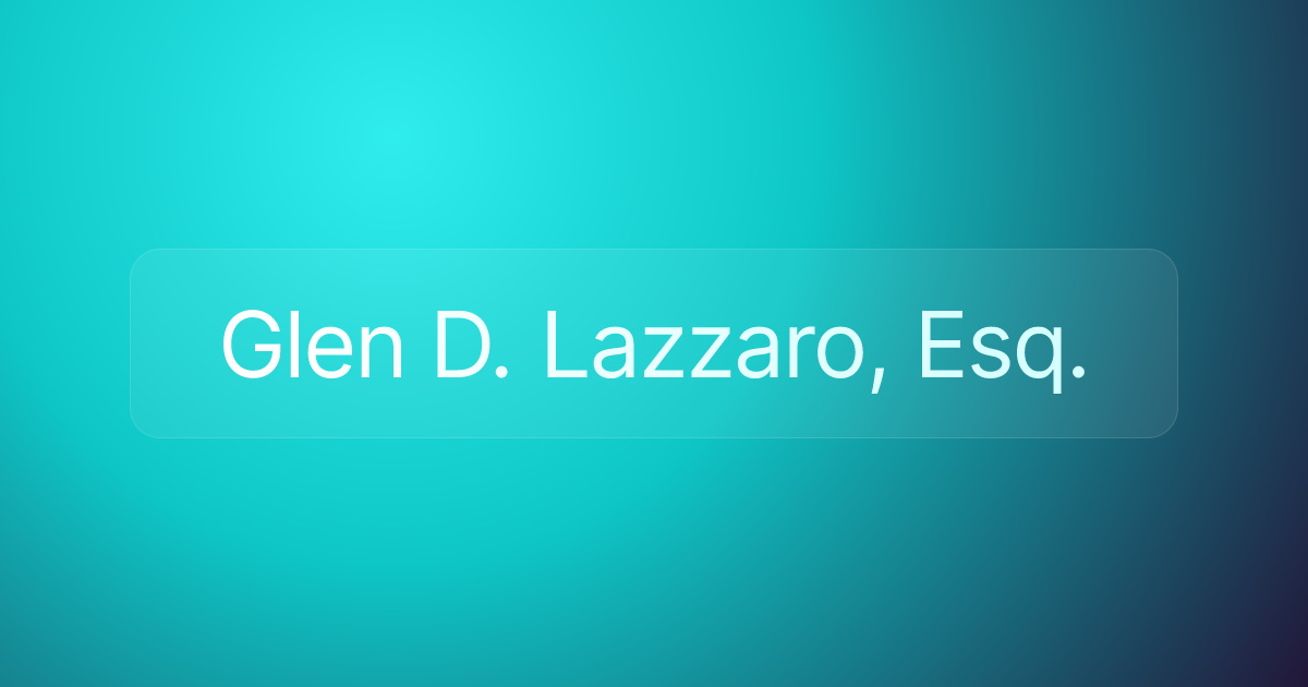 Glen D. Lazzaro, Esq.