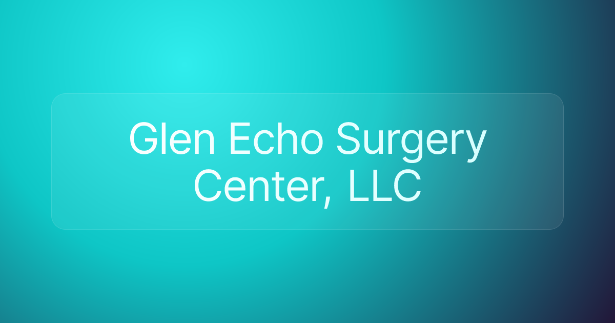Glen Echo Surgery Center, LLC