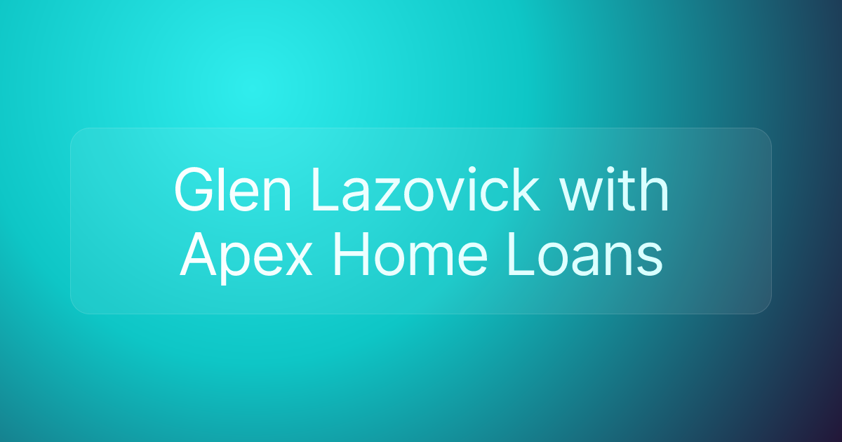 Glen Lazovick with Apex Home Loans