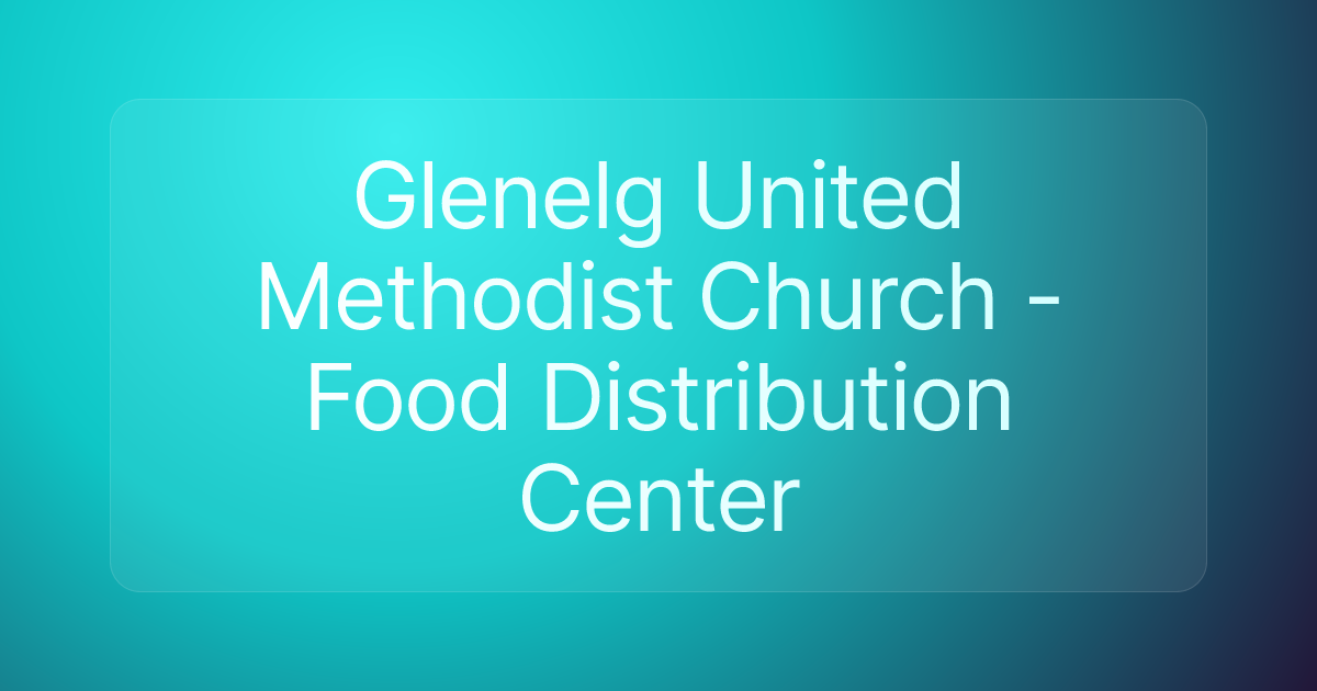 Glenelg United Methodist Church - Food Distribution Center