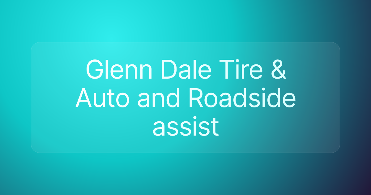 Glenn Dale Tire & Auto and Roadside assist