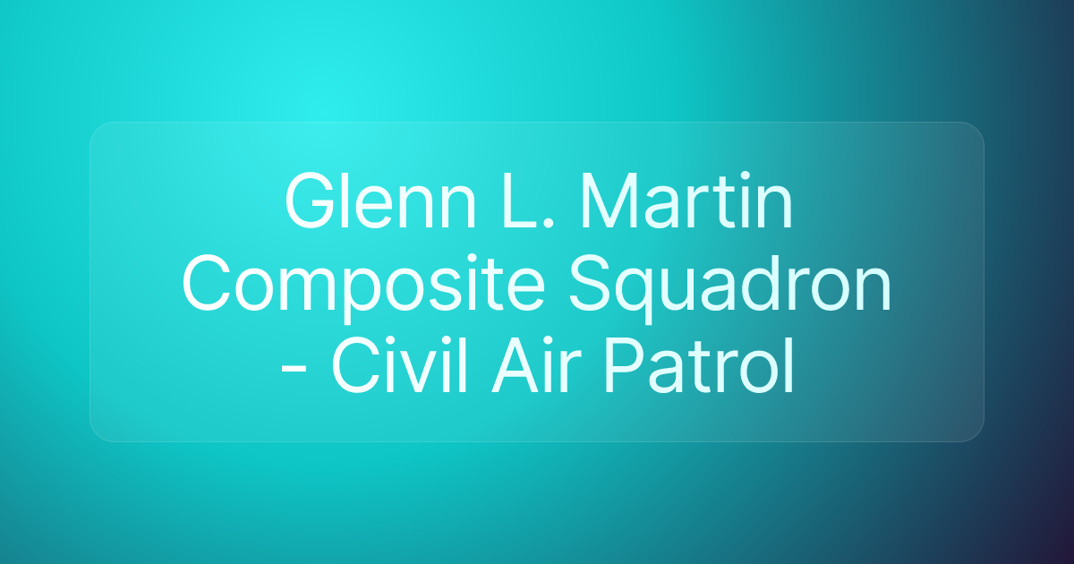 Glenn L. Martin Composite Squadron - Civil Air Patrol