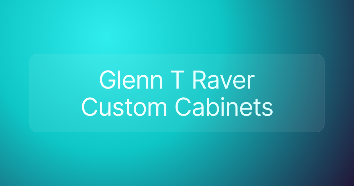 Glenn T Raver Custom Cabinets