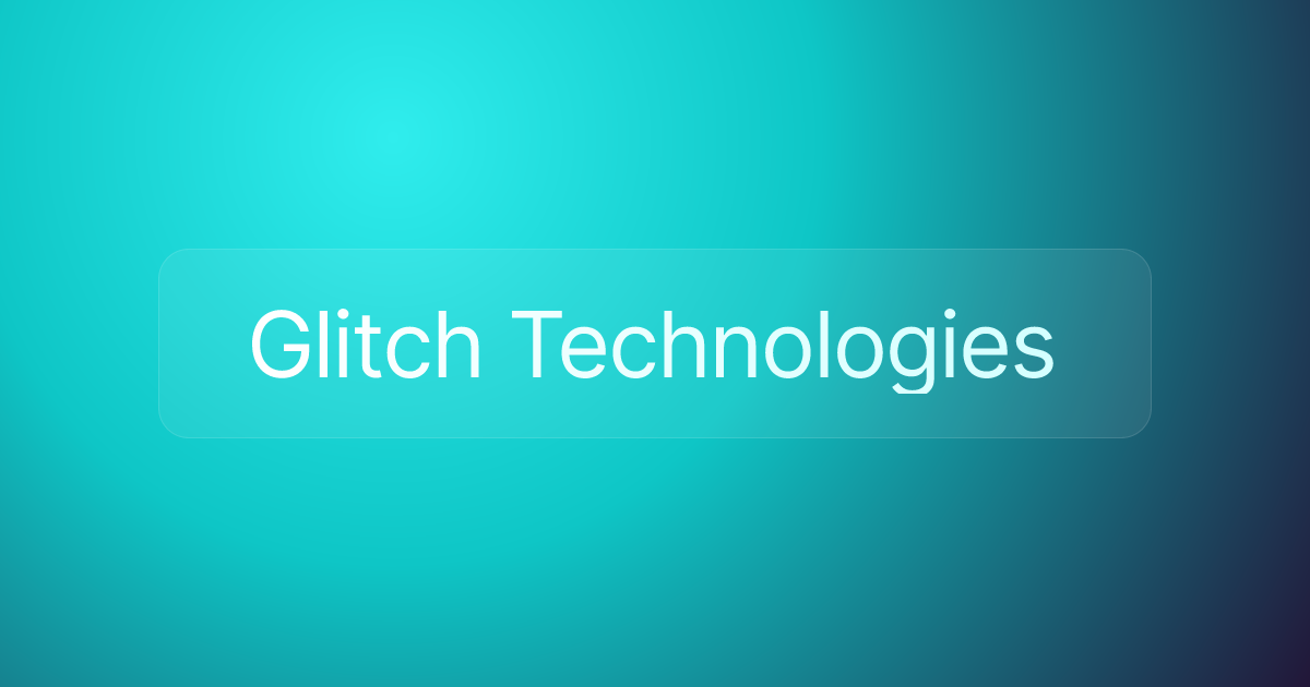 Glitch Technologies