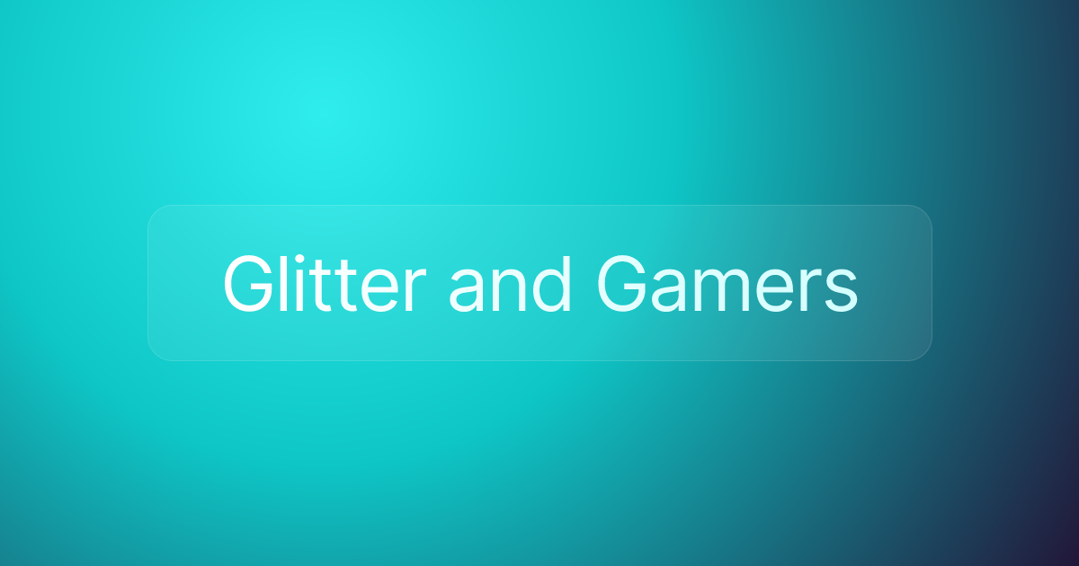 Glitter and Gamers