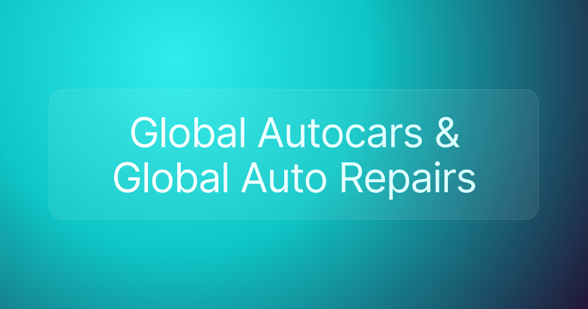 Global Autocars & Global Auto Repairs