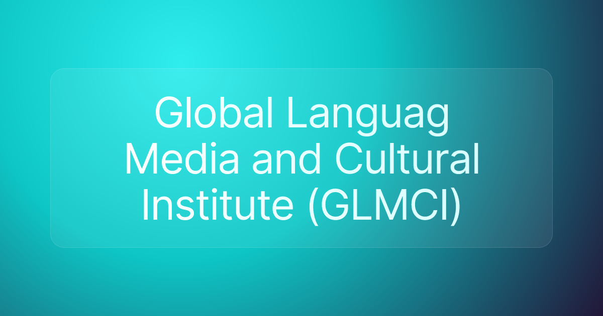Global Languag Media and Cultural Institute (GLMCI)