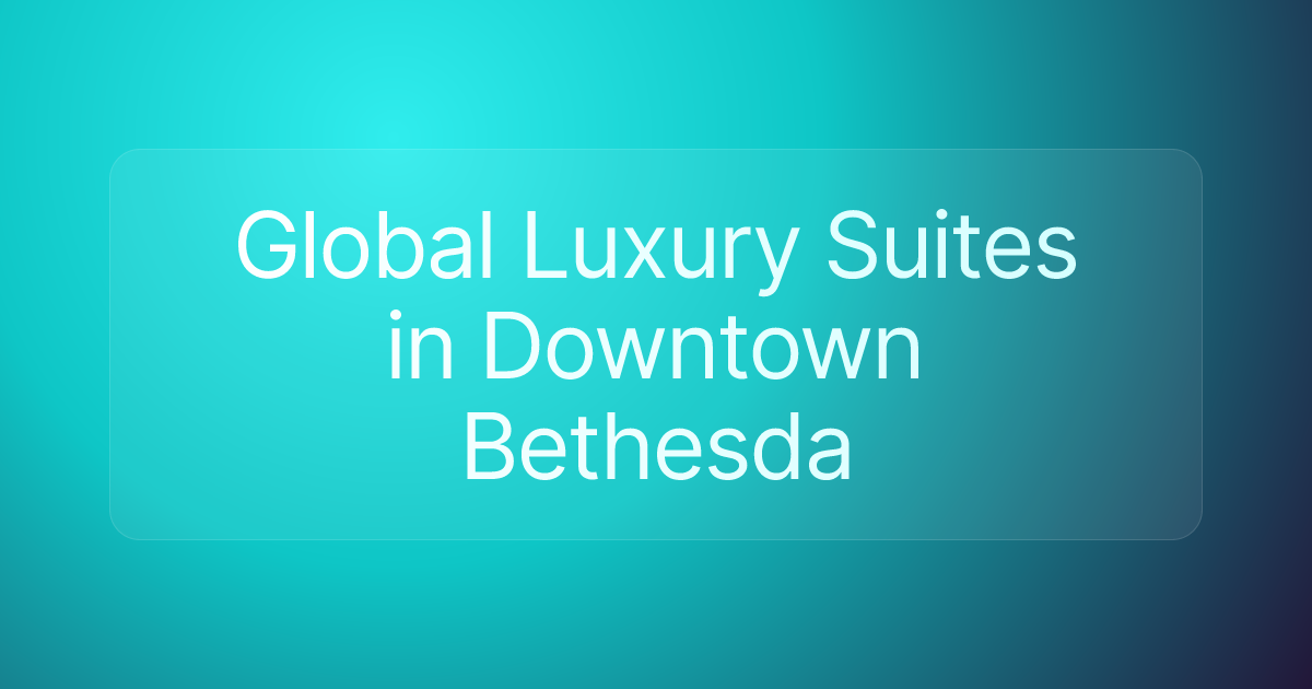 Global Luxury Suites in Downtown Bethesda