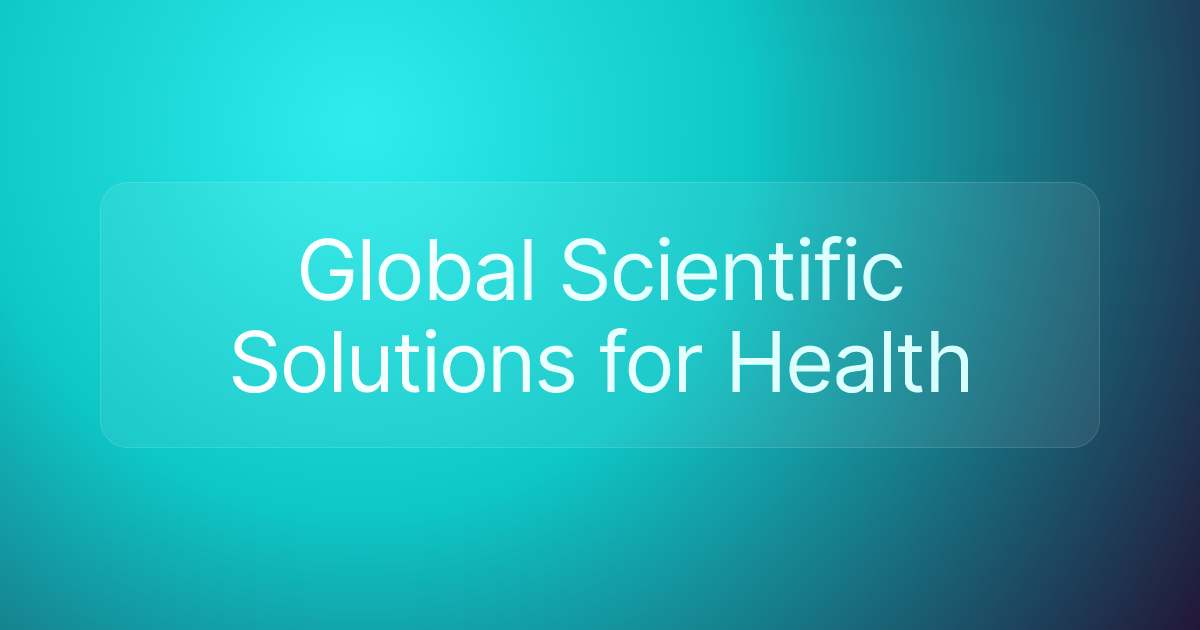 Global Scientific Solutions for Health