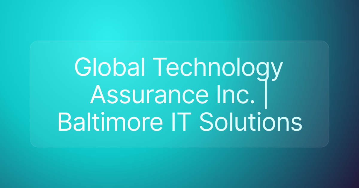 Global Technology Assurance Inc. | Baltimore IT Solutions