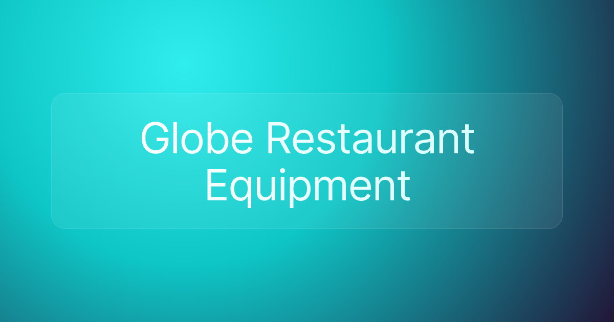 Globe Restaurant Equipment