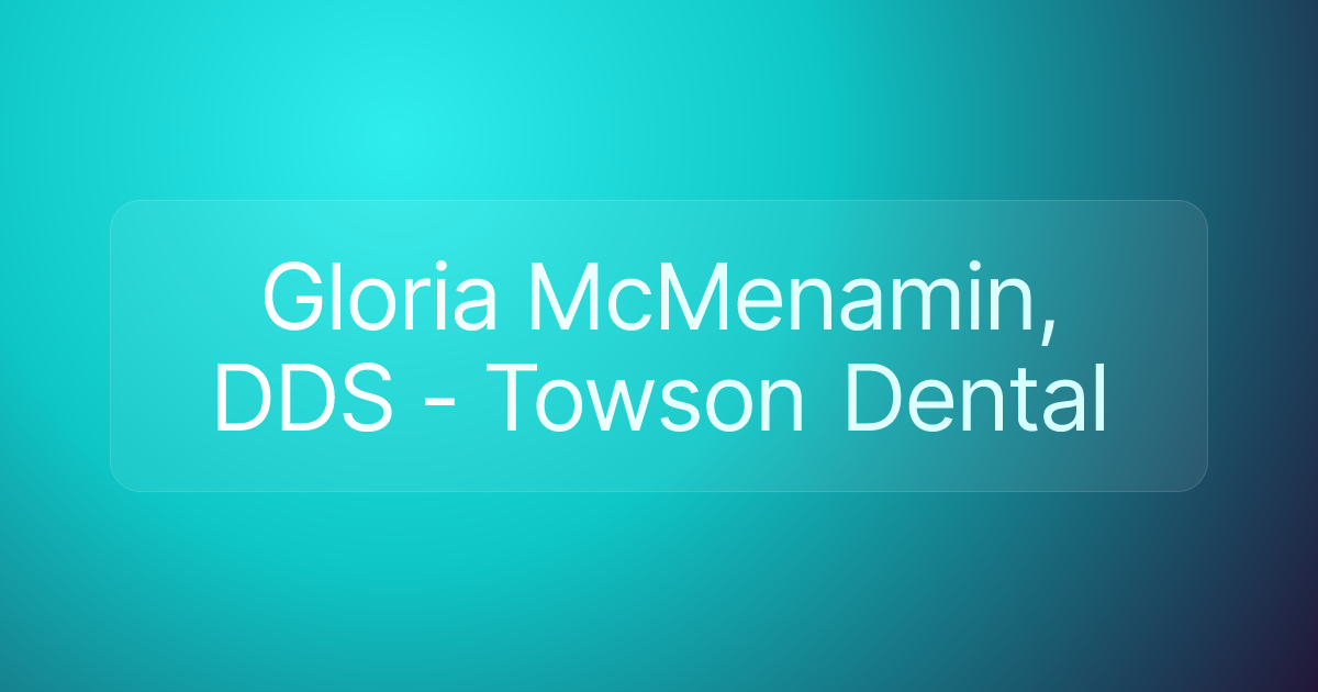 Gloria McMenamin, DDS - Towson Dental
