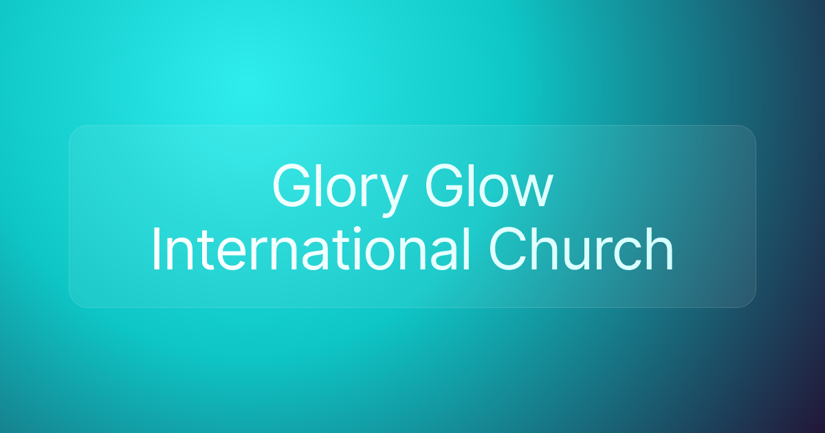 Glory Glow International Church