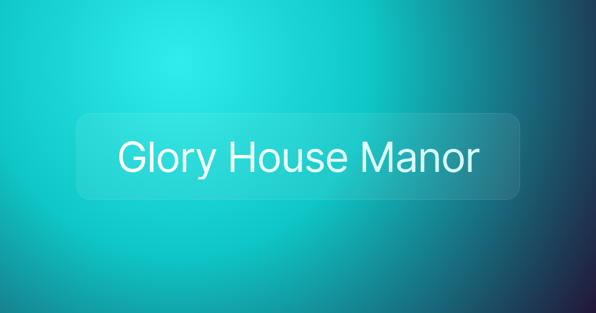 Glory House Manor