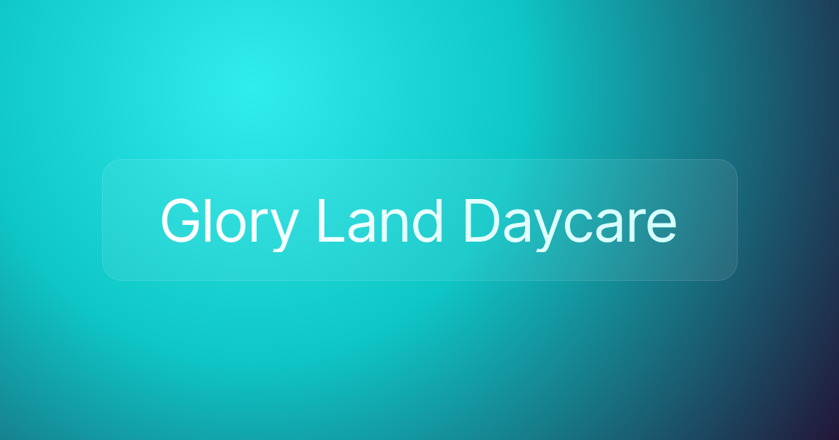Glory Land Daycare