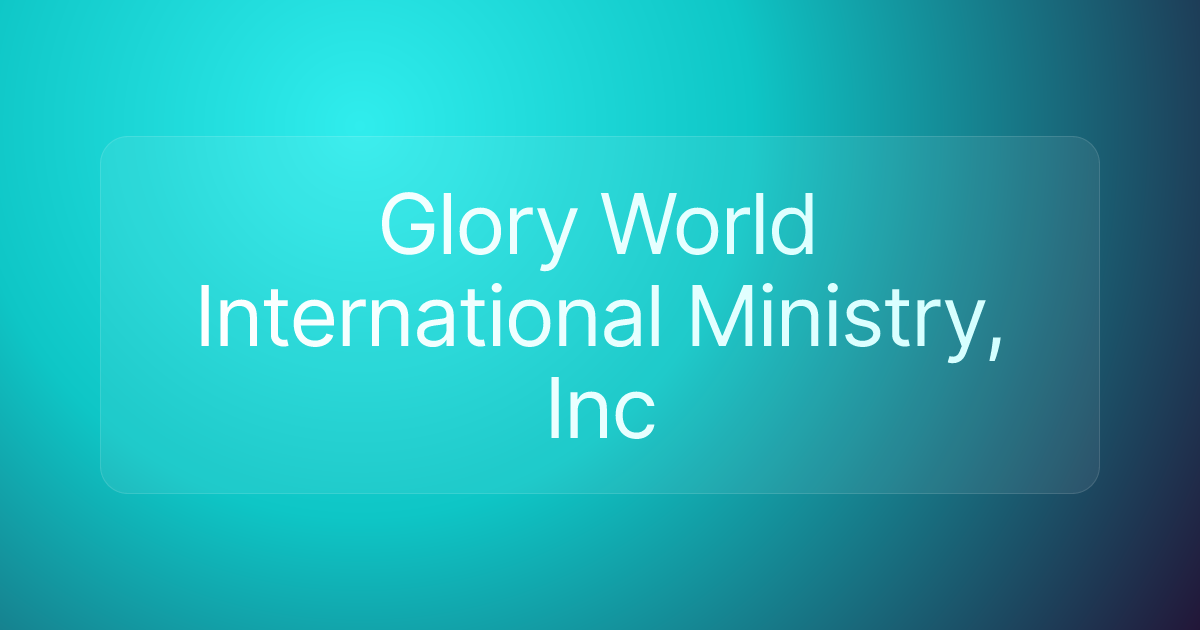 Glory World International Ministry, Inc