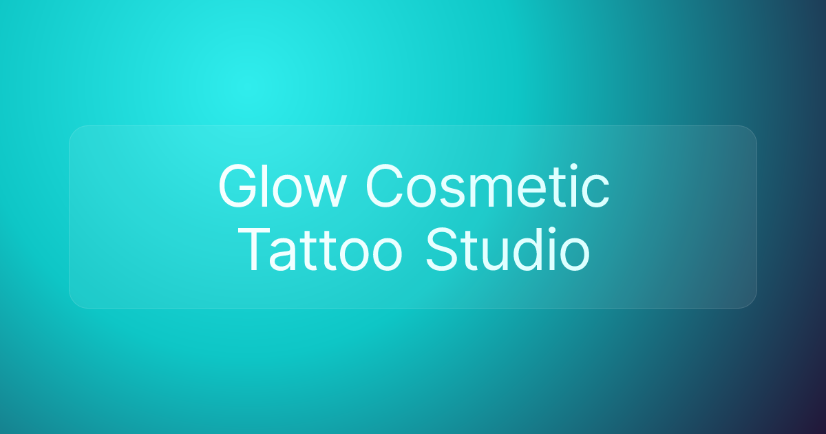 Glow Cosmetic Tattoo Studio