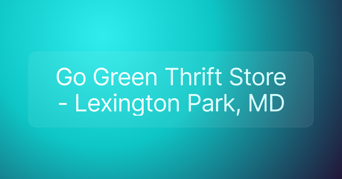 Go Green Thrift Store - Lexington Park, MD
