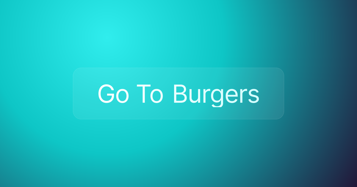 Go To Burgers