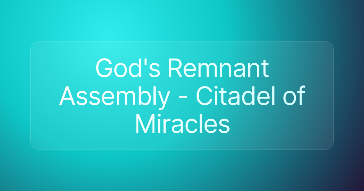 God's Remnant Assembly - Citadel of Miracles