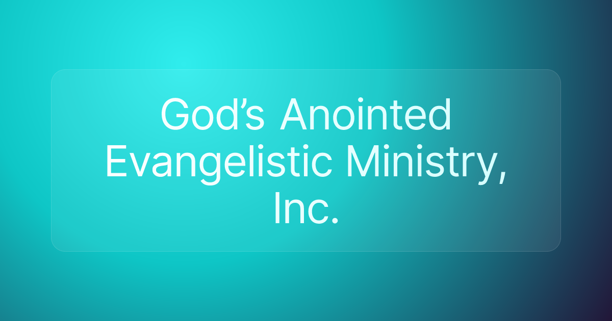 God’s Anointed Evangelistic Ministry, Inc.
