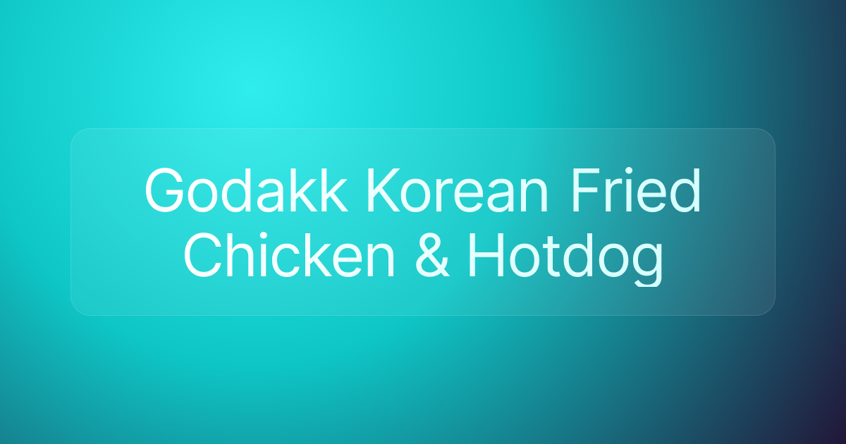 Godakk Korean Fried Chicken & Hotdog