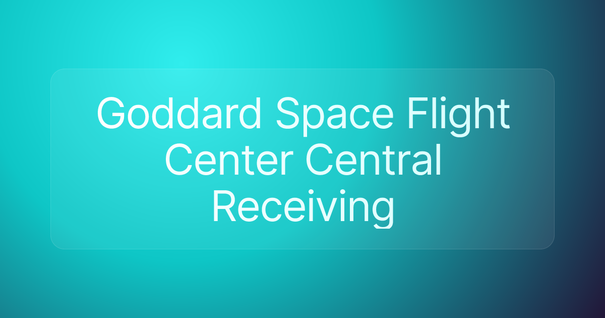 Goddard Space Flight Center Central Receiving