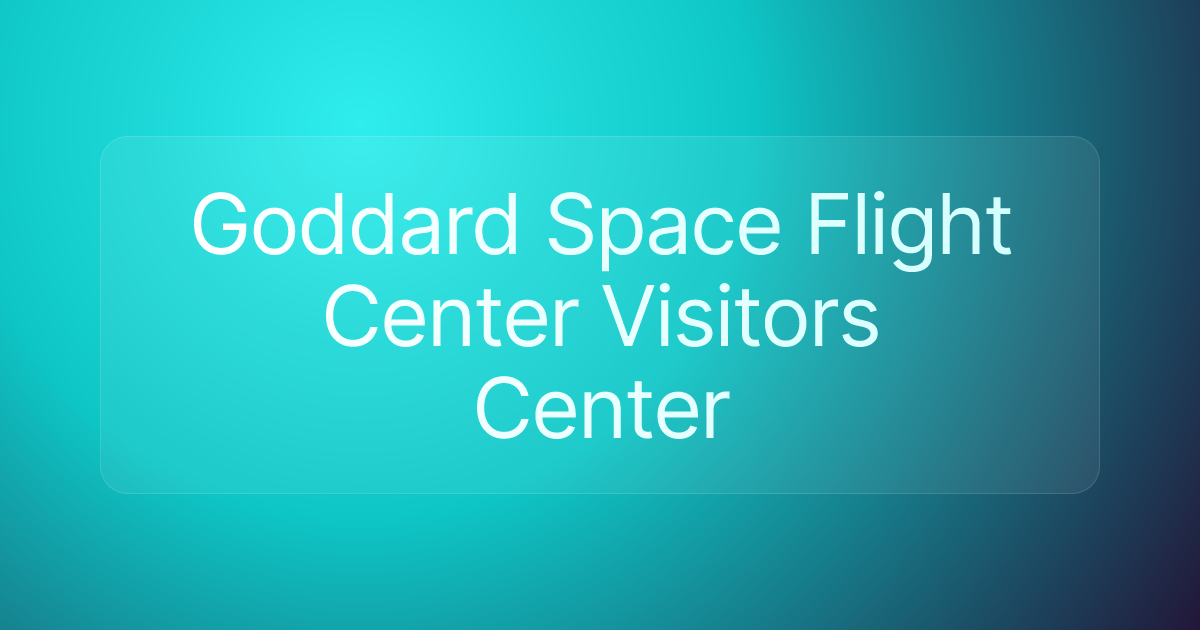 Goddard Space Flight Center Visitors Center