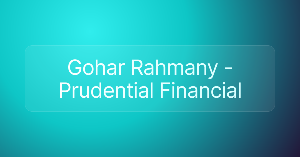 Gohar Rahmany - Prudential Financial