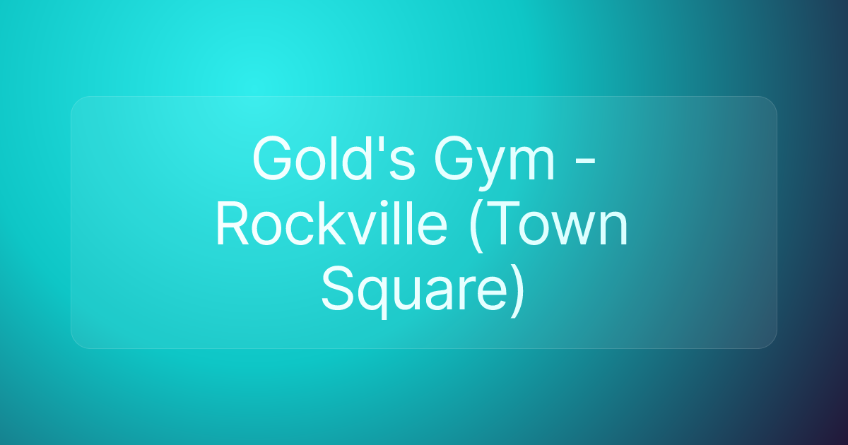 Gold's Gym - Rockville (Town Square)