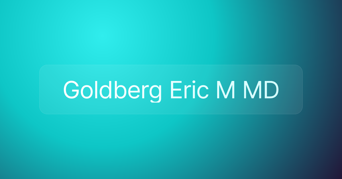 Goldberg Eric M MD
