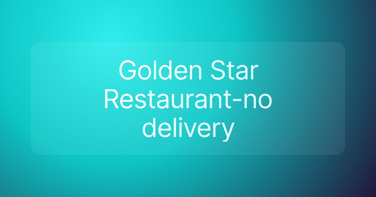 Golden Star Restaurant-no delivery