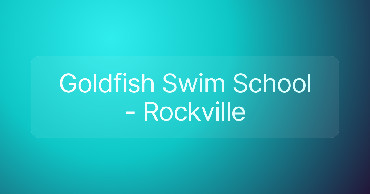 Goldfish Swim School - Rockville