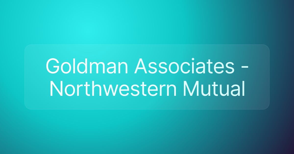 Goldman Associates - Northwestern Mutual