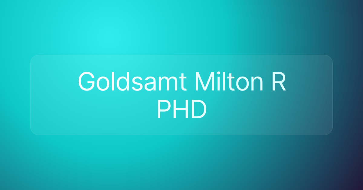 Goldsamt Milton R PHD