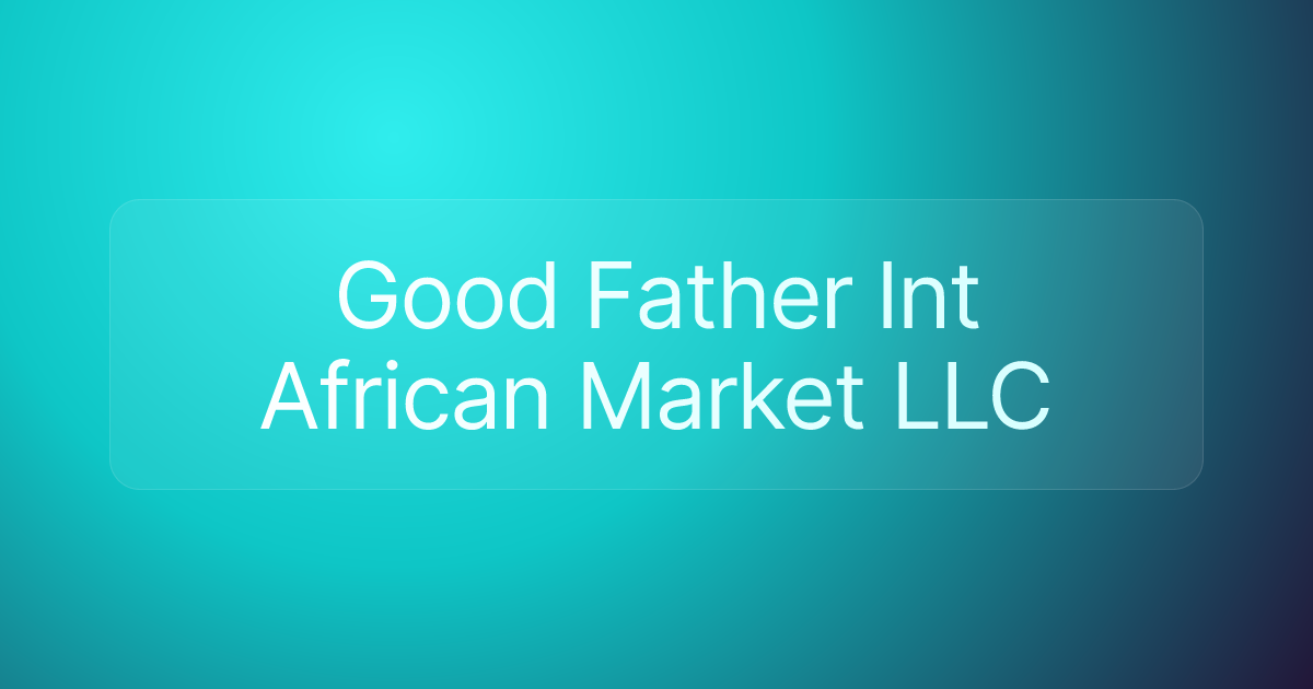 Good Father Int African Market LLC
