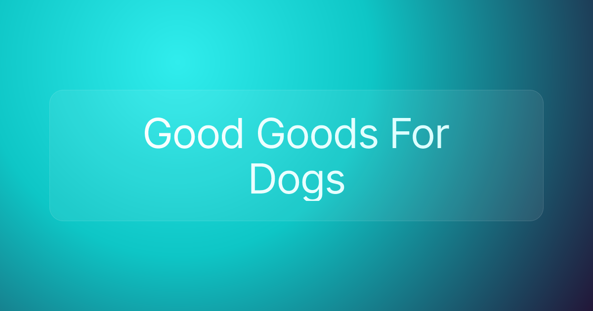 Good Goods For Dogs