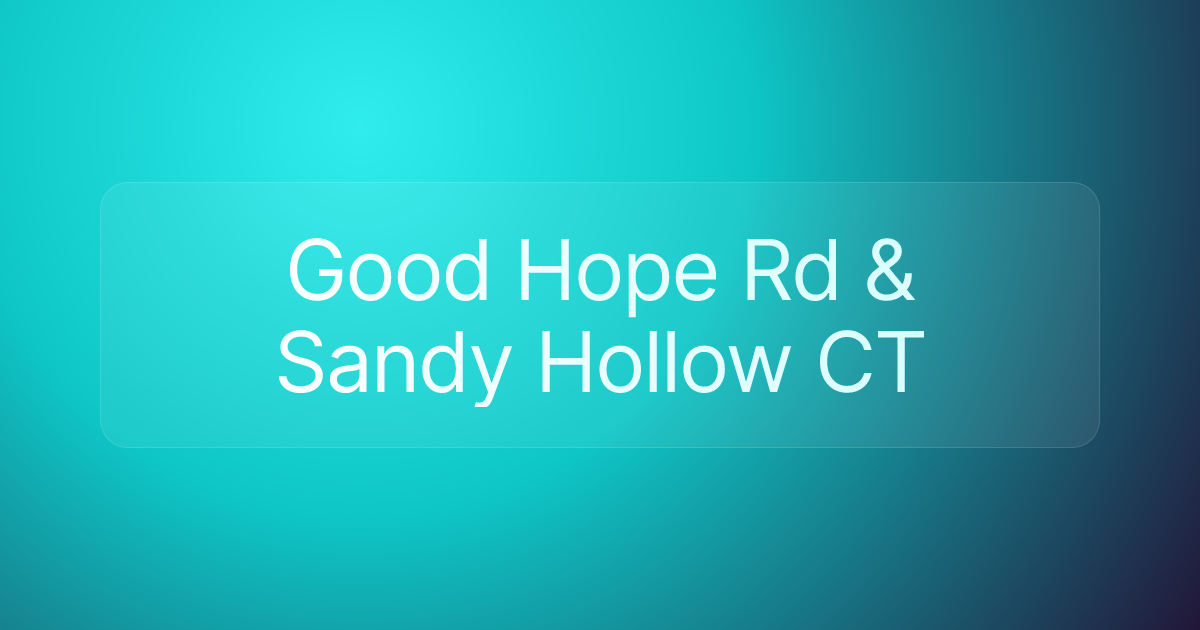 Good Hope Rd & Sandy Hollow CT