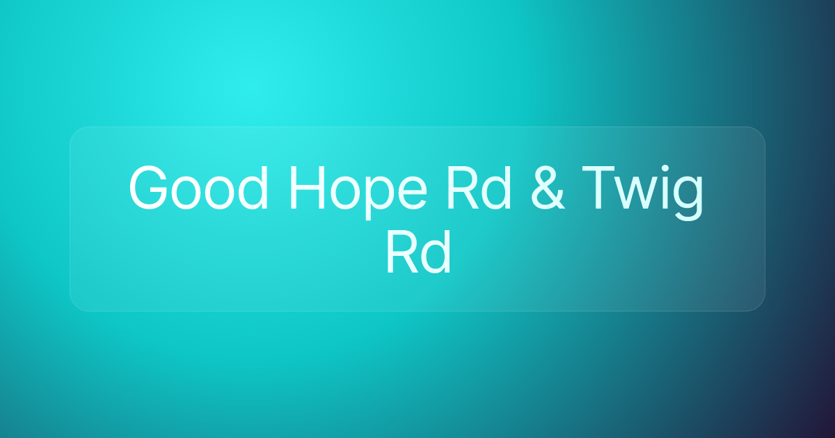 Good Hope Rd & Twig Rd