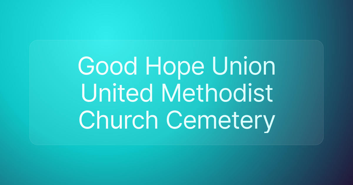 Good Hope Union United Methodist Church Cemetery
