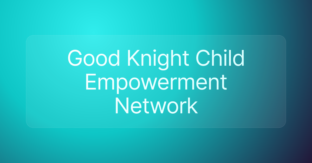 Good Knight Child Empowerment Network