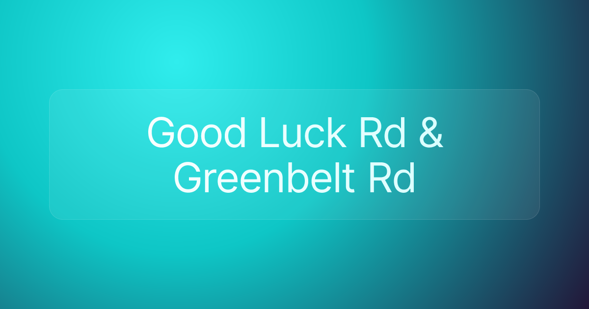 Good Luck Rd & Greenbelt Rd